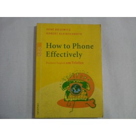     How  to  Phone  Effectively   Business English am Telefon  -  Rene Bosewitz / Robert  Kleinschroth  